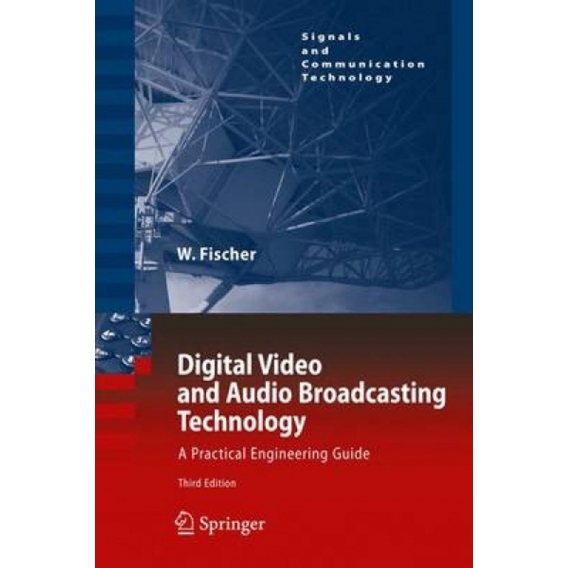 Digital Video and Audio Broadcasting Technology : A Practical Engineering Guide