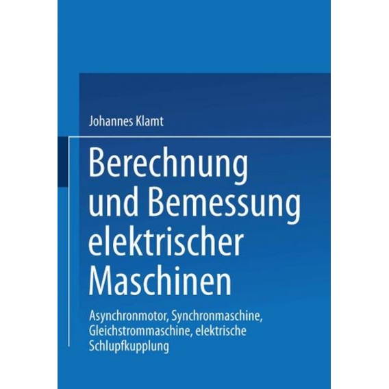 Berechnung und Bemessung elektrischer Maschinen