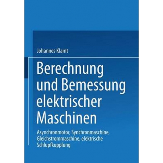 Berechnung und Bemessung elektrischer Maschinen