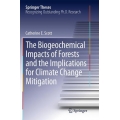 The Biogeochemical Impacts of Forests and the Implications for Climate Change Mitigation