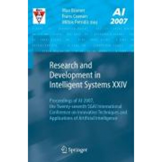 Research and Development in Intelligent Systems XXIV : Proceedings of AI-2007, The Twenty-seventh SGAI International Conference 