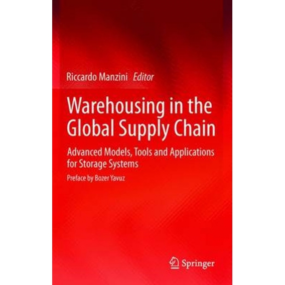 Warehousing in the Global Supply Chain : Advanced Models, Tools and Applications for Storage Systems