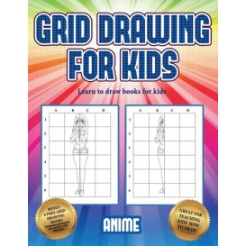 More about Learn to draw books for kids (Grid drawing for kids - Anime) : This book teaches kids how to draw using grids