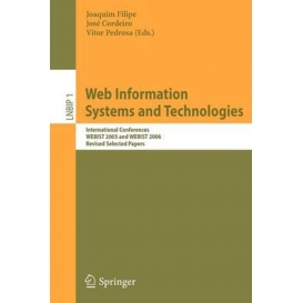 More about Web Information Systems and Technologies : International Conferences WEBIST 2005 and WEBIST 2006, Revised Selected Papers