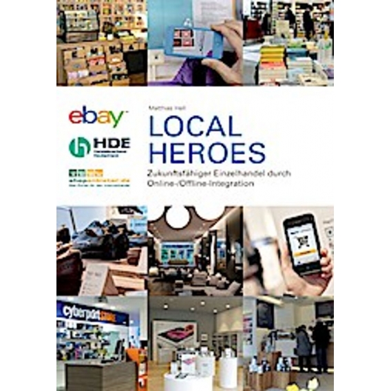 Local Heroes - Zukunftsfähiger Einzelhandel durch Online-/Offline-Integration