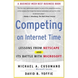 More about Competing on Internet Time: Lessons from Netscape and It's Battle with Microsoft