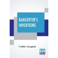 Bangerter's Inventions: Hismarvelous Time Clock Edited By Everett Lincoln King