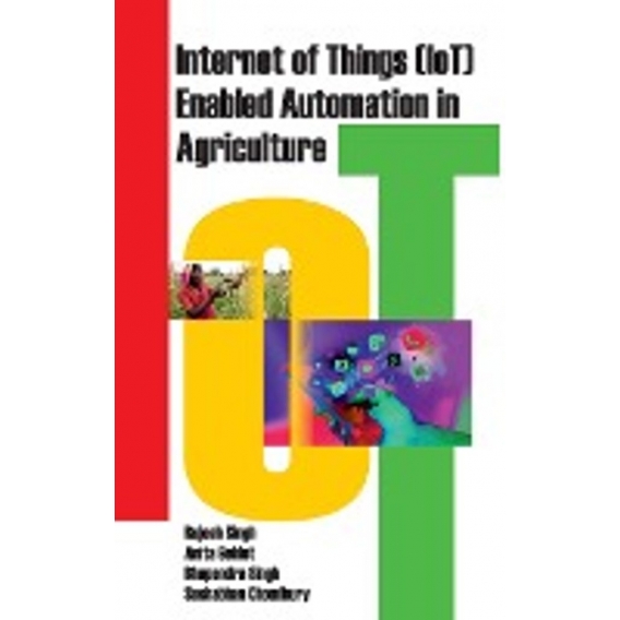 Internet of Things (IOT) Enabled Automation in Agriculture: Enabled Automation in Agriculture