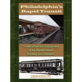 More about Philadelphia Rapid Transit: Construction and Equipment of the Market Street Subway and Elevated