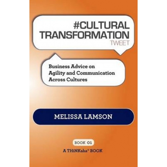 ＃ CULTURAL TRANSFORMATION tweet Book01: Business Advice on Agility and Communication Across Cultures