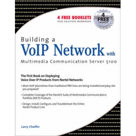 More about Building a VoIP Network with Nortel's Multimedia Communication Server 5100