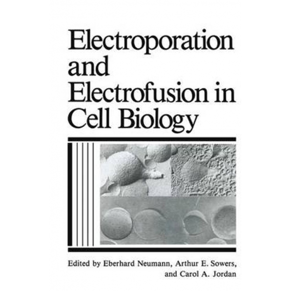 Electroporation and Electrofusion in Cell Biology