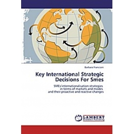 More about Key International Strategic Decisions For Smes