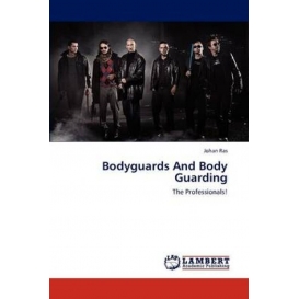 More about Bodyguards And Body Guarding