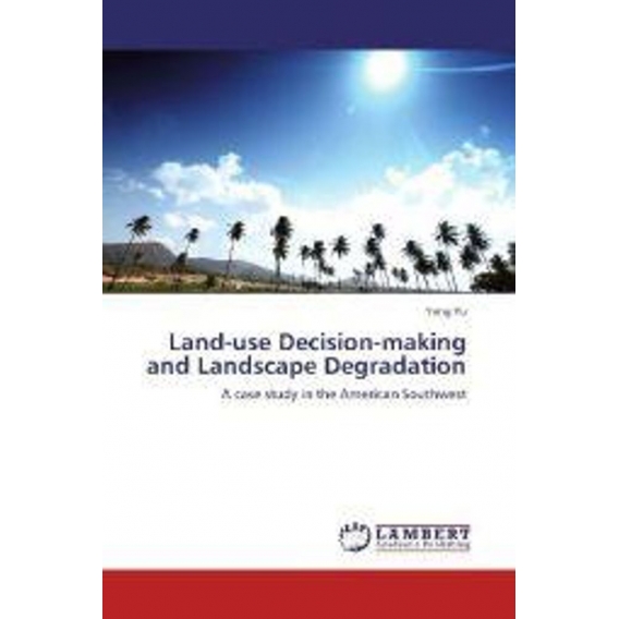 Land-use Decision-making and Landscape Degradation