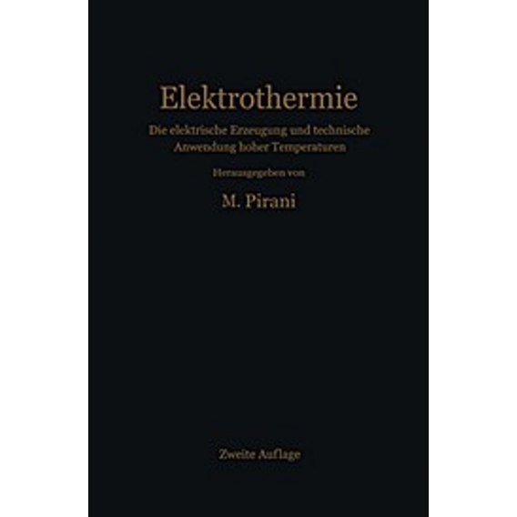 Elektrothermie : Die elektrische Erzeugung und technische Anwendung hoher Temperaturen