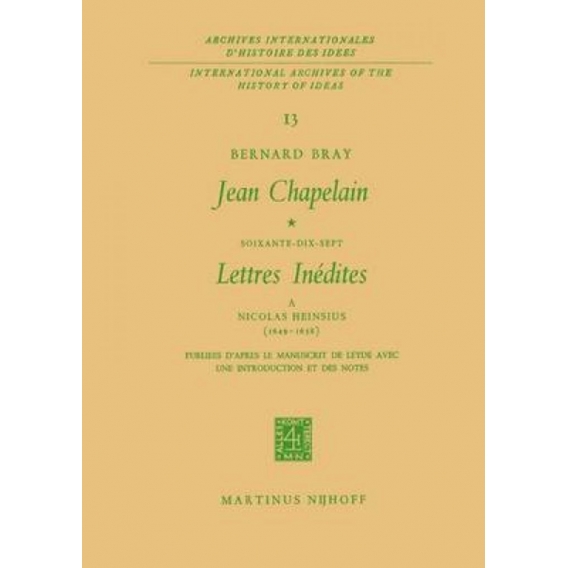 Jean Chapelain Soixante-Dix-Sept Lettres Inedites a Nicolas Heinsius (1649-1658)