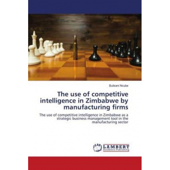 The use of competitive intelligence in Zimbabwe by manufacturing firms