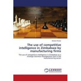 More about The use of competitive intelligence in Zimbabwe by manufacturing firms