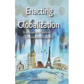 More about Enacting Globalization : Multidisciplinary Perspectives on International Integration