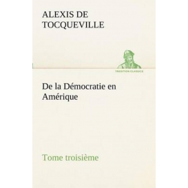 More about De la Démocratie en Amérique, tome troisième