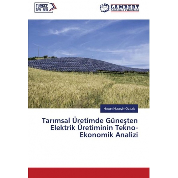 Tar msal Üretimde Günesten Elektrik Üretiminin Tekno-Ekonomik Analizi