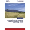 Tar msal Üretimde Günesten Elektrik Üretiminin Tekno-Ekonomik Analizi