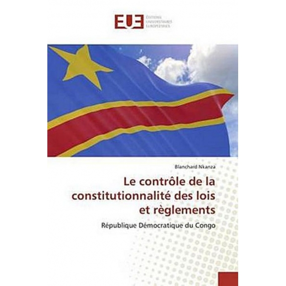 Le contrôle de la constitutionnalité des lois et règlements