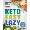 Keto Easy Lazy: Delicious, Quick, Healthy, and Easy to Follow Recipes (Ketogenic Diet Recipes 100%)