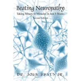 More about Beating Neuropathy:  Taking Misery to Miracles in Just 5 Weeks