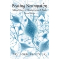 Beating Neuropathy:  Taking Misery to Miracles in Just 5 Weeks