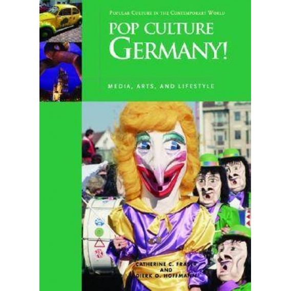 Fraser, C: Pop Culture Germany! Media, Arts, and Lifestyle