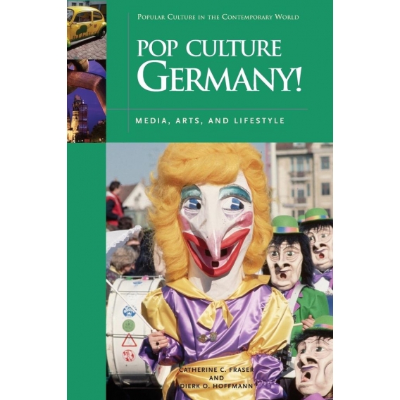 Fraser, C: Pop Culture Germany! Media, Arts, and Lifestyle