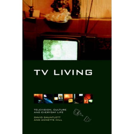 TV Living: Television, Culture and Everyday Life