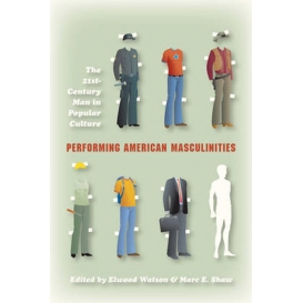 More about Performing American Masculinities