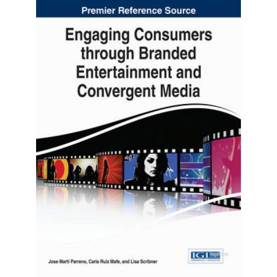 Engaging Consumers through Branded Entertainment and Convergent Media