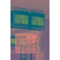 Public Space, Media Space