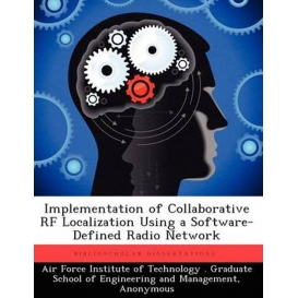 More about Implementation of Collaborative RF Localization Using a Software-Defined Radio Network